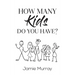 How Many Kids Do You Have?