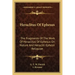 Heraclitus of Ephesus: The Fragments of the Work of Heraclitus of Ephesus on Nature and Heracliti Ephesii Reliquiae