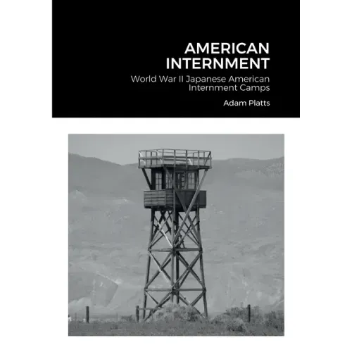 American Internment: World War II Japanese American Internment Camps