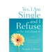 Yes, I am Single and I REFUSE to Be Sad About It!
