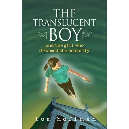 The Translucent Boy and the Girl Who Dreamed She Could Fly