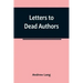 Letters to Dead Authors