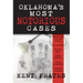 Oklahoma's Most Notorious Cases: Machine Gun Kelly Trial, Us Vs David Hall, Girl Scout Murders, Karen Silkwood, Oklahoma City Bombing