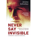 Never Say Invisible: A Memoir of Living and Being Seen with ALS