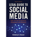 Legal Guide to Social Media, Second Edition: Rights and Risks for Businesses, Entrepreneurs, and Influencers