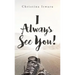 I Always See You!