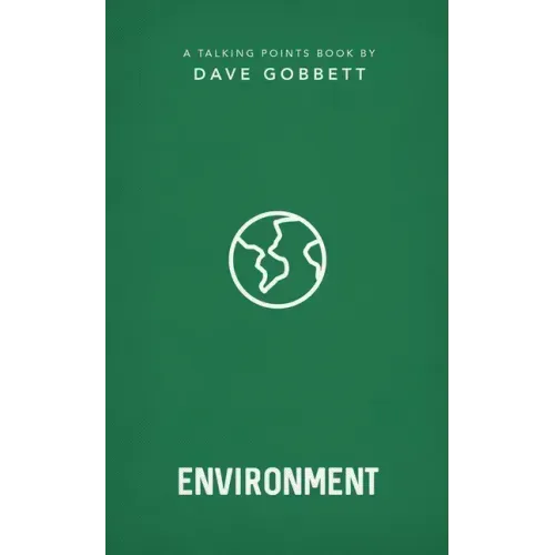 The Environment: Christian Compassion, Convictions and Wisdom for Today's Big Issues