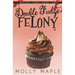 Double Fudge Felony: A Small Town Cupcake Cozy Mystery