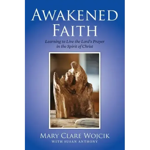 Awakened Faith: Learning to Live the Lord's Prayer