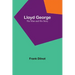 Lloyd George: The Man and His Story
