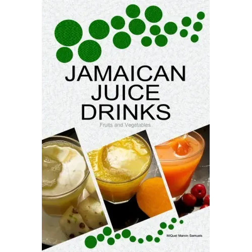 Jamaican Juice Drinks: "Fruits and Vegetables"