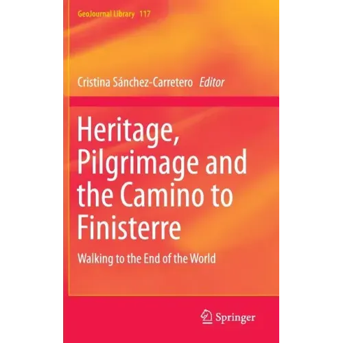 Heritage, Pilgrimage and the Camino to Finisterre: Walking to the End of the World