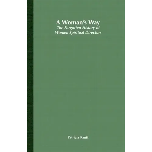 A Woman's Way: The Forgotten History of Women Spiritual Directors