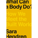 What Can a Body Do?: How We Meet the Built World