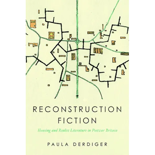 Reconstruction Fiction: Housing and Realist Literature in Postwar Britain