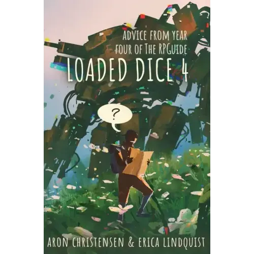 Loaded Dice 4: Advice from year four of The RPGuide