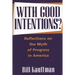 With Good Intentions?: Reflections on the Myth of Progress in America