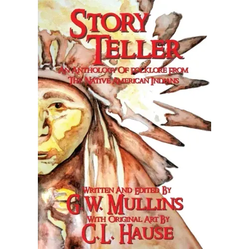 Story Teller An Anthology Of Folklore From The Native American Indians