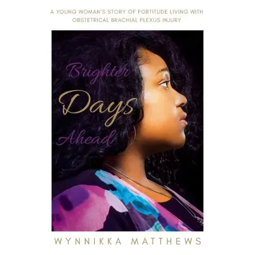 Brighter Days Ahead: A Young Woman's Story of Fortitude Living with Obstetrical Brachial Plexus Injury