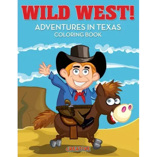 Wild West! Adventures in Texas Coloring Book
