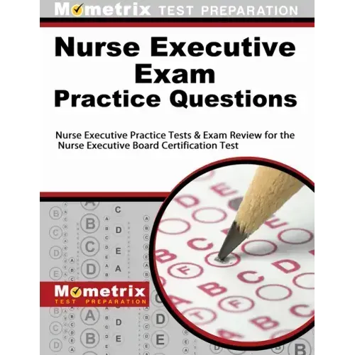Nurse Executive Exam Practice Questions: Nurse Executive Practice Tests & Exam Review for the Nurse Executive Board Certification Test