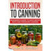 Introduction to Canning: Beginner's Guide to Safe Water Bath and Pressure Canning