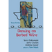 Dancing on Barbed Wire