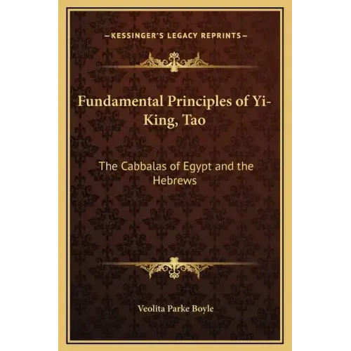 Fundamental Principles of Yi-King, Tao: The Cabbalas of Egypt and the Hebrews