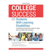 College Success for Students With Learning Disabilities: A Planning and Advocacy Guide for Teens With LD, ADHD, ASD, and More