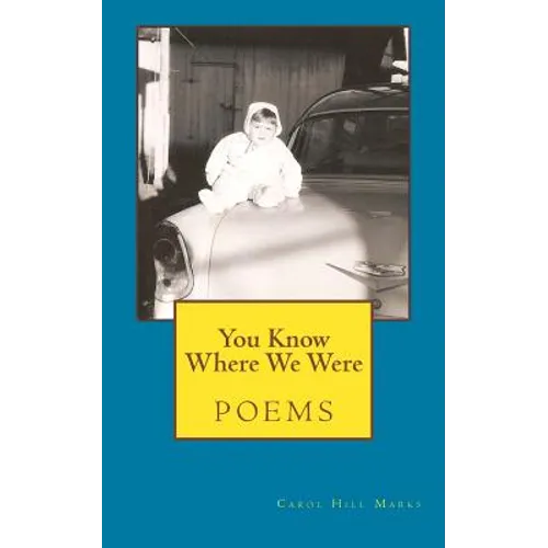 You Know Where We Were: poems