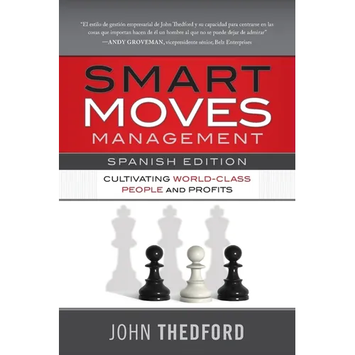 Movidas Inteligentes en Gestión / Smart Moves Management (Spanish Edition): Cultivating World-Class People and Profits