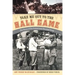 Take Me Out to the Ball Game: The Story of the Sensational Baseball Song