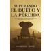 Superando el Duelo y la Pérdida: Cómo Manejar el Dolor y el Trauma y Seguir Adelante con tu Vida Después de Perder a Alguien Cercano