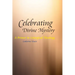 Celebrating Divine Mystery: A Primer in Liturgical Theology