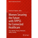 Women Securing the Future with Tippss for Connected Healthcare: Trust, Identity, Privacy, Protection, Safety, Security