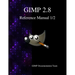 GIMP 2.8 Reference Manual 1/2: The GNU Image Manipulation Program