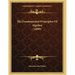 The Fundamental Principles Of Algebra (1899)
