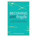 Becoming Antifragile: Learning to Thrive Through Disruption, Challenge and Change