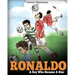 Ronaldo: A Boy Who Became A Star. Inspiring children book about one of the best soccer players.
