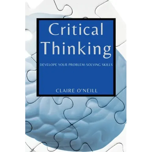Critical Thinking for Beginners: Develope Your Problem-Solving Skills