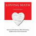 Loving Math: Advanced Problems with Solutions, Applications and Comments