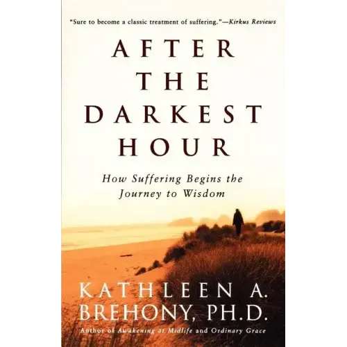 After the Darkest Hour: How Suffering Begins the Journey to Wisdom