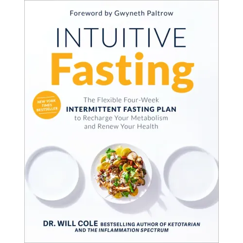 Intuitive Fasting: The Flexible Four-Week Intermittent Fasting Plan to Recharge Your Metabolism and Renew Your Health