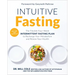 Intuitive Fasting: The Flexible Four-Week Intermittent Fasting Plan to Recharge Your Metabolism and Renew Your Health