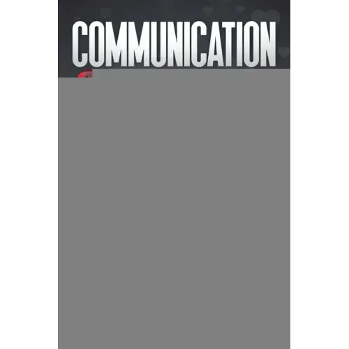 Communication Workbook for Couples: Improve your Communication Skills in Relationships and Marriage. How to Communicate Effectively without Struggling