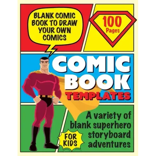 Blank Comic Book Draw Tour Own Comics: Create Storyboards and Stories Sketchbook for Kids