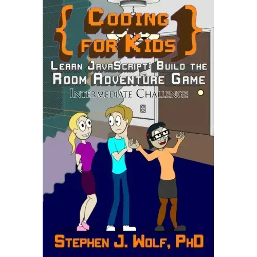 Coding for Kids: Learn JavaScript: Build the Room Adventure Game