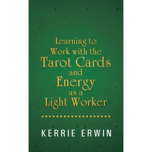 Learning to Work with the Tarot Cards and Energy as a Light Worker