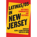 Latinas/OS in New Jersey: Histories, Communities, and Cultures