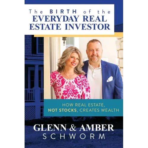The Birth of the Everyday Real Estate Investor: How Real Estate, Not Stocks, Creates Wealth